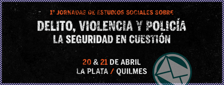 Realizarán Jornadas sobre Delito, Violencia y Policía en la UNLP y UNQuilmes Realizarán Jornadas sobre Delito, Violencia y Policía en la UNLP y UNQuilmes