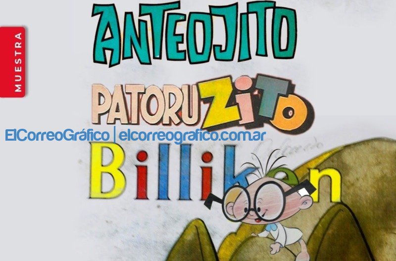 Billiken, Patoruzito y Anteojito: Exhibirán portadas y publicaciones de las históricas revistas Exhibiran portadas y publicaciones de las historicas revistas